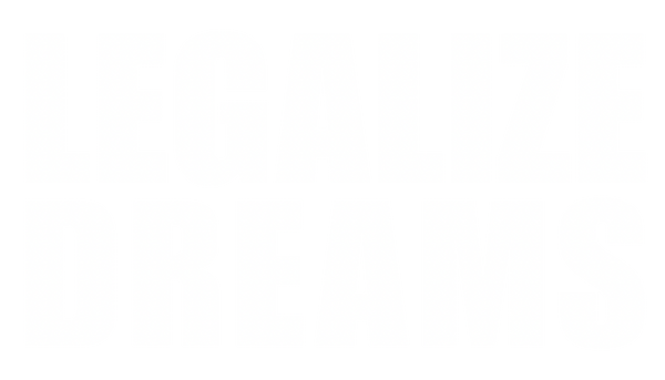 LEGALIZE DREAMS